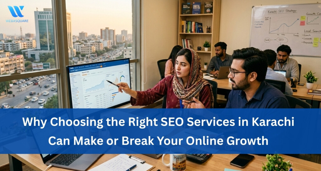 Why Choosing the Right SEO Services in Karachi Can Make or Break Your Online Growth