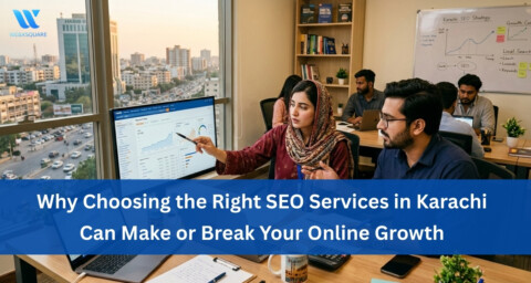 Why Choosing the Right SEO Services in Karachi Can Make or Break Your Online Growth